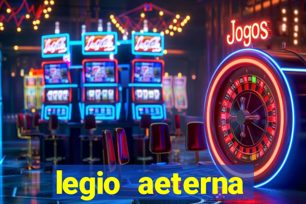 legio aeterna victrix letra